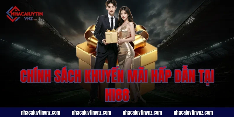 Chính Sách Khuyến Mãi Hấp Dẫn Tại Hi88