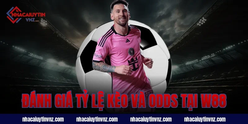 Đánh Giá Tỷ Lệ Kèo Và Odds Tại W88