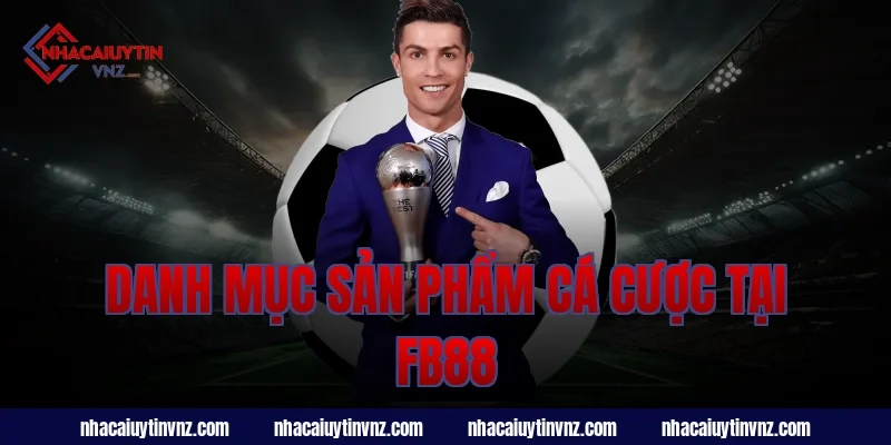 Danh Mục Sản Phẩm Cá Cược Tại FB88