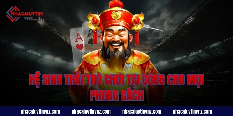 Hệ sinh thái trò chơi tại go88 cho mọi phong cách