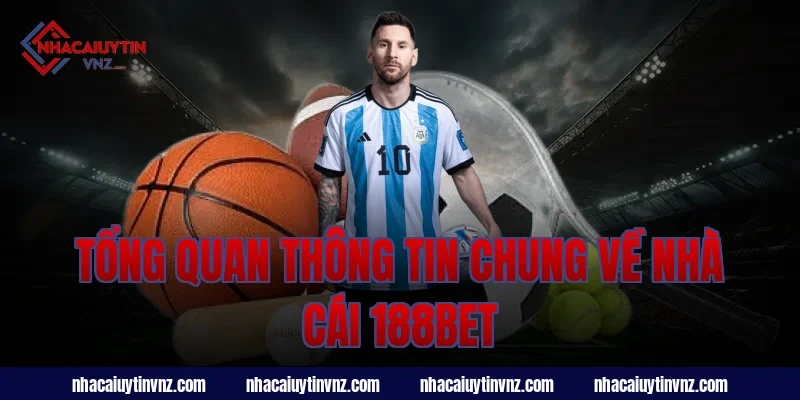 Tổng quan thông tin chung về nhà cái 188bet