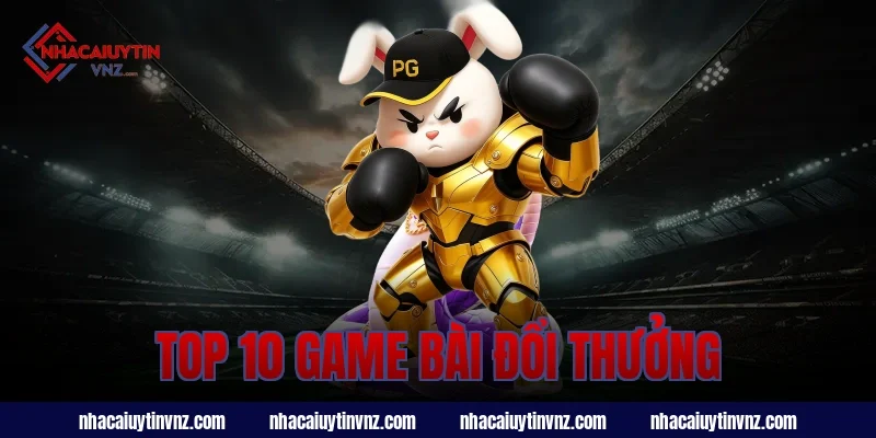 top 10 game bài đổi thưởng