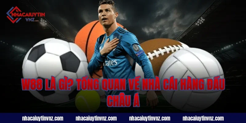 W88 Là Gì? Tổng Quan Về Nhà Cái Hàng Đầu Châu Á