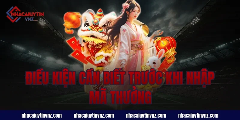 Điều Kiện Cần Biết Trước Khi Nhập Mã Thưởng